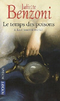 Le temps des poisons Tome II : La chambre du roi - Juliette Benzoni - Livre