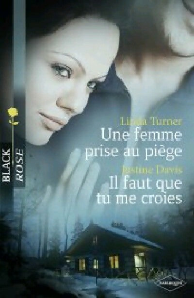 Une femme prise au piège / Il faut que tu me croies - Linda Turner, Justine Davis - Livre