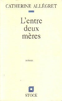 L'entre deux mères - Allegret Catherine - Livre