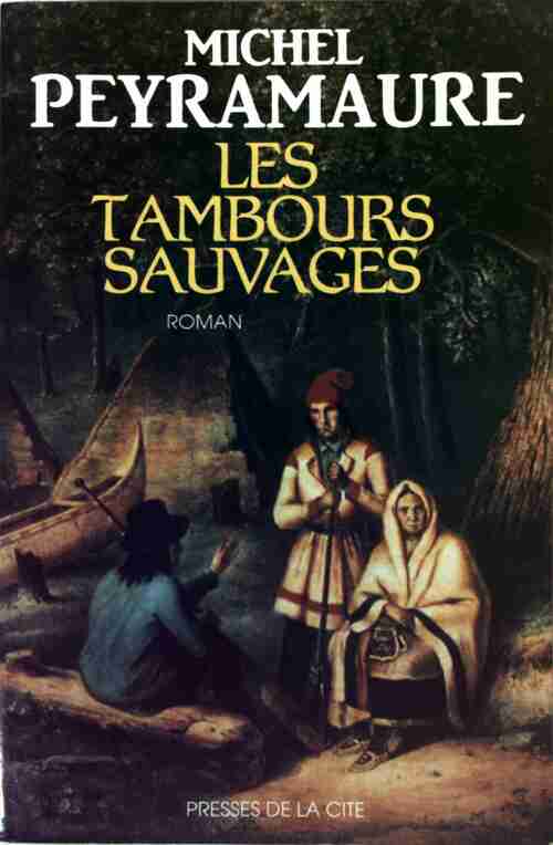 Les tambours sauvages - Michel Peyramaure - Livre