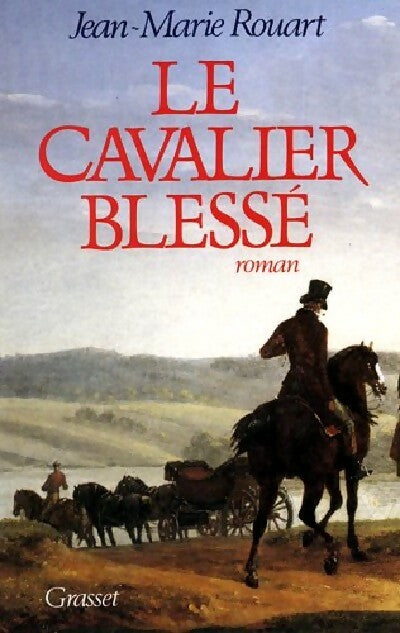 Le cavalier blessé - Jean-Marie Rouart - Livre