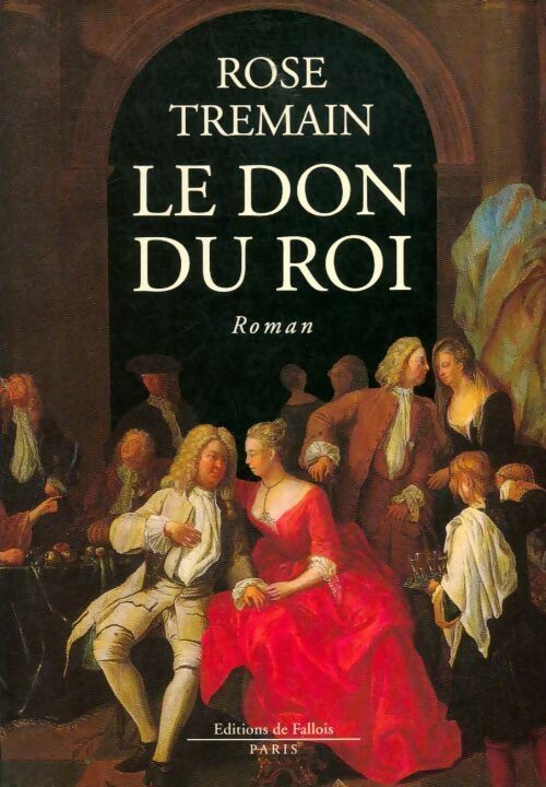 Le don du roi - Rose Tremain - Livre