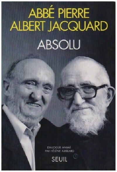 Absolu - Albert Jacquard, Abbé Pierre - Livre
