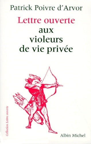 Lettre ouverte aux violeurs de vie privée - Patrick Poivre d'Arvor - Livre