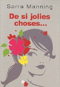 De si jolies choses... - Sarra Manning - Livre