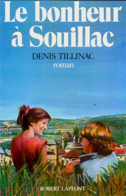 Le bonheur à Souillac - Denis Tillinac - Livre