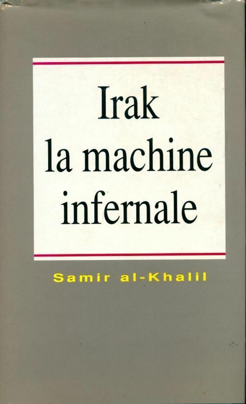 Irak, la machine infernale - Samir Al-Khalil - Livre