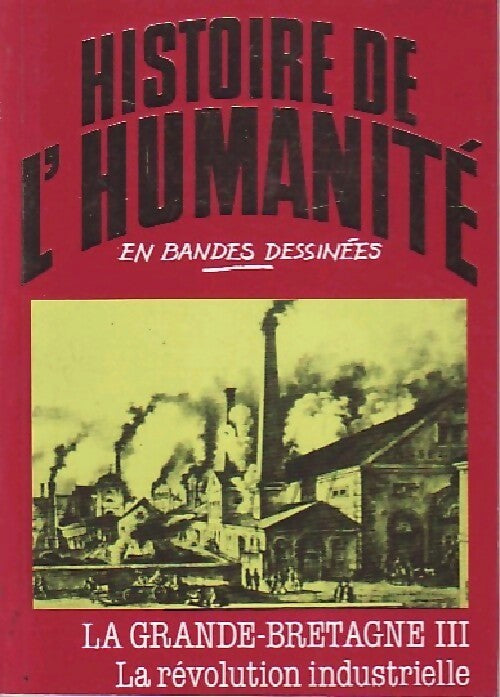 La Grande-Bretagne Tome III : La révolution industrielle - Alberto Cabado - Livre