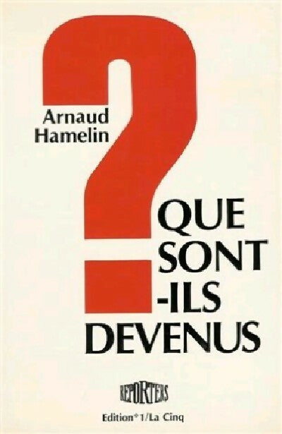 Que sont-ils devenus ? - Arnaud Hamelin - Livre