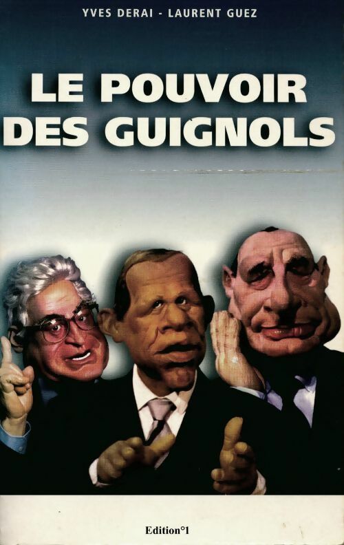 Le pouvoir des Guignols - Yves Derai, Laurent Guez - Livre