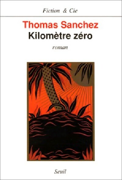 Kilomètre zéro - Thomas Sanchez - Livre