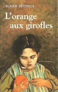 L'orange aux girofles - Roger Béteille - Livre