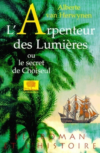 L'arpenteur des Lumières ou le secret de Choiseul - Alberte Van Herwynen - Livre