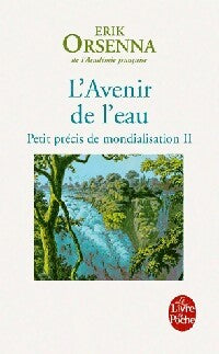 Petit précis de mondialisation Tome II : L'avenir de l'eau - Erik Orsenna - Livre