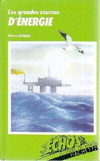 Les grandes sources d'énergie - Pierre Kohler - Livre