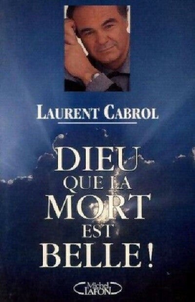 Dieu, que la mort est belle ! - Laurent Cabrol - Livre