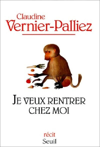 Je veux rentrer chez moi - Claudine Vernier-Palliez - Livre