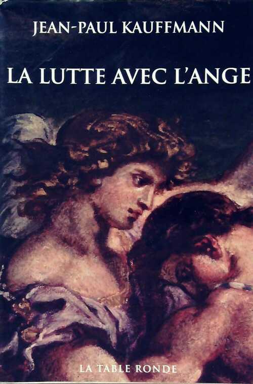 La lutte avec l'ange - Jean-Paul Kauffmann - Livre