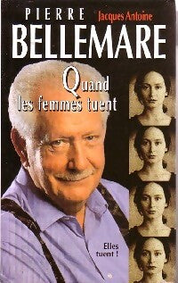 Quand les femmes tuent - Pierre Bellemare - Livre