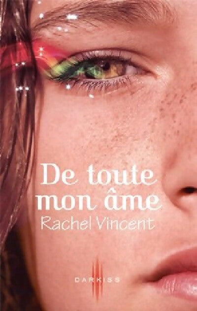 Les voleurs d'âmes Tome III : De toute mon âme - Rachel Vincent - Livre
