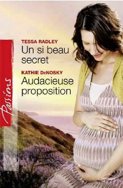 Un si beau secret / Audacieuse proposition - Tessa Radley - Livre