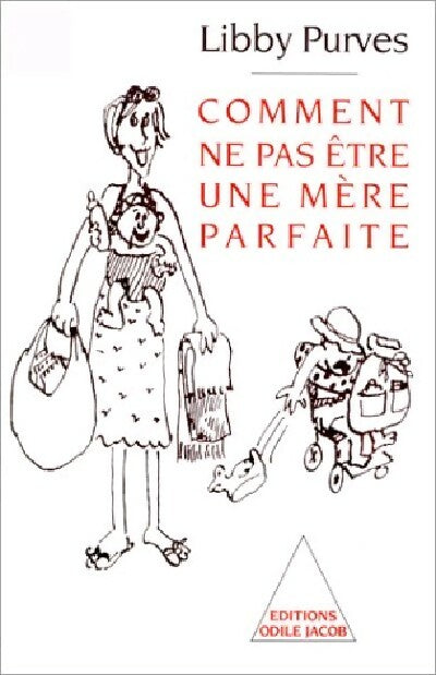 Comment ne pas être une mère parfaite - Libby Purves - Livre