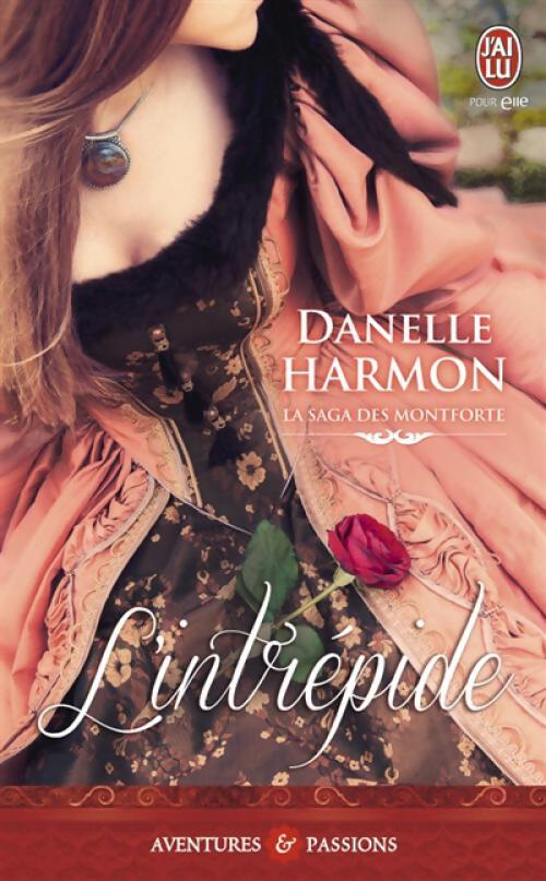 La saga des Montforte Tome III : L'intrépide - Danelle Harmon - Livre