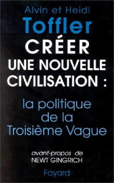 Créer une nouvelle civilisation - Alvin Toffler, Heidi Toffler - Livre