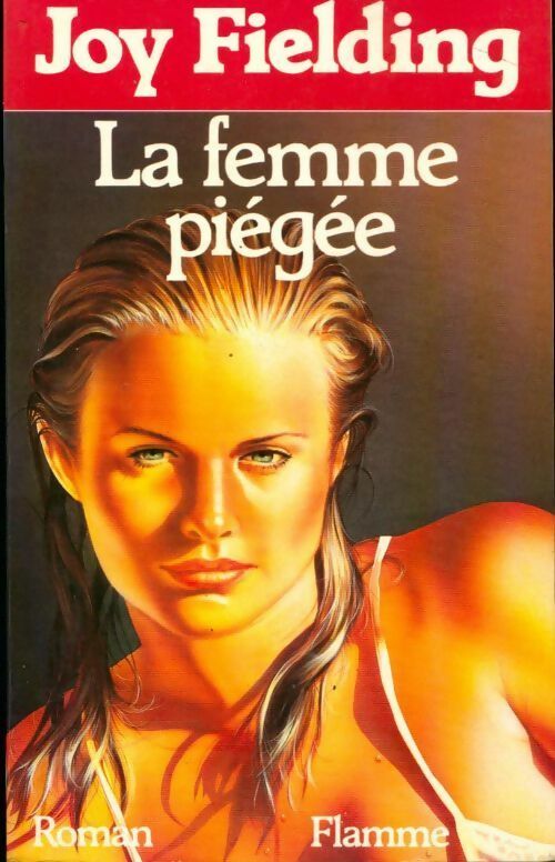 La femme piégée - Joy Fielding - Livre