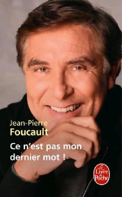 Ce n'est pas mon dernier mot ! - Jean-Pierre Foucault - Livre