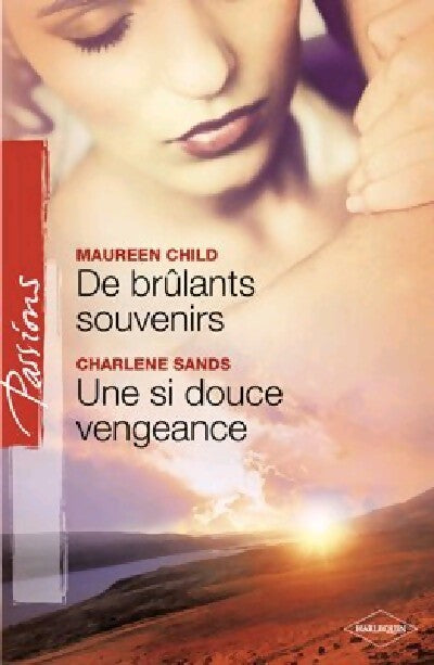 De brûlants souvenirs / Une si douce vengeance - Charlene Sands, Maureen Child - Livre
