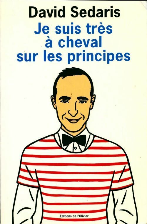 Je suis très à cheval sur les principes - Sedaris. David - Livre