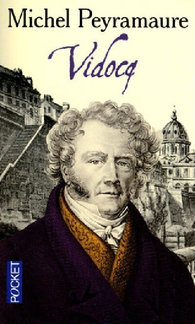 Les trois bandits Tome III : Vidocq - Michel Peyramaure - Livre