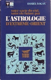 L'astrologie d'extrême-Orient - Daniel Logan - Livre