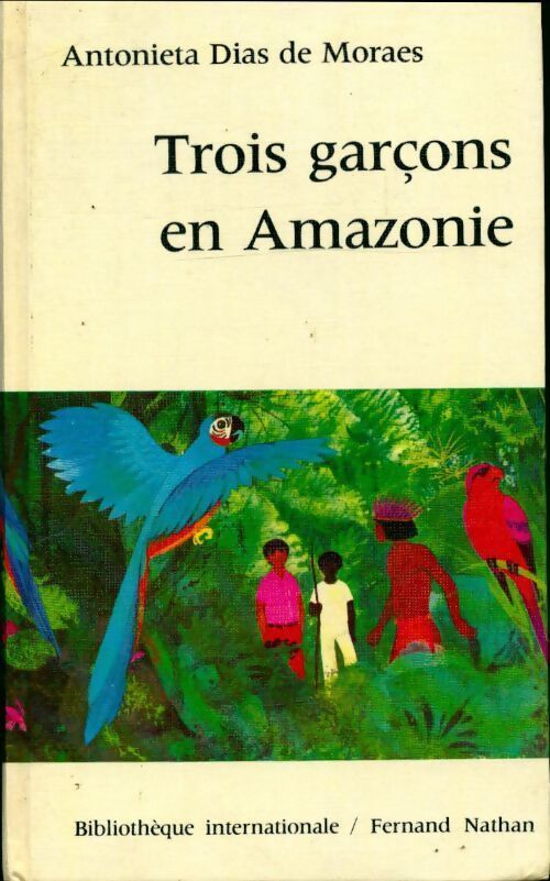 Trois garçons en Amazonie - Antonieta Dias de Moraes - Livre