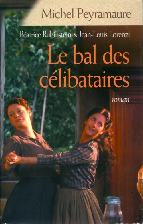 Le bal des célibataires - Michel Peyramaure - Livre
