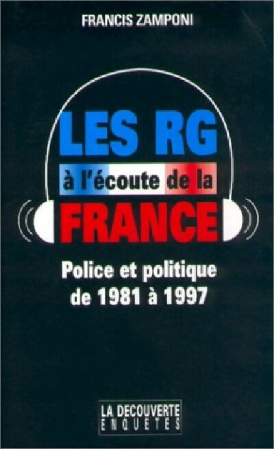 Les RG à l'écoute de la France - Francis Zamponi - Livre