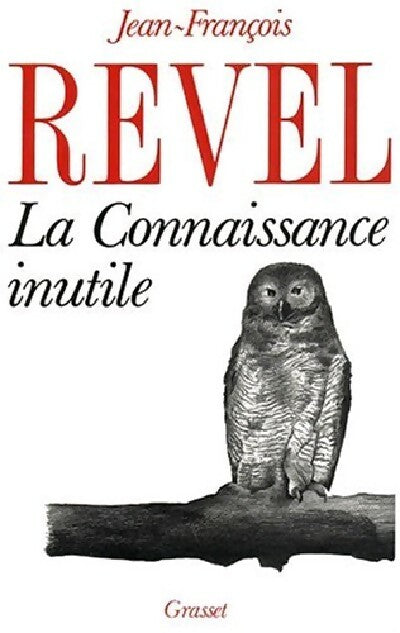 La connaissance inutile - Jean-François Revel - Livre