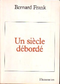Un siècle débordé - Bernard Frank - Livre