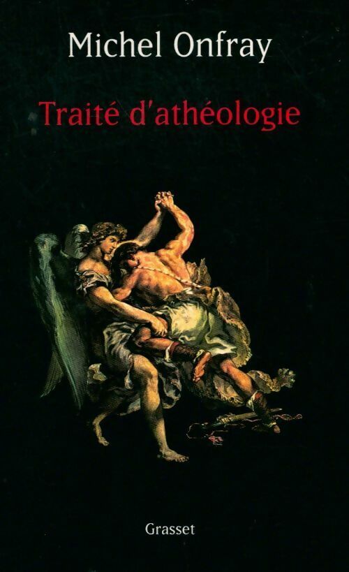 Traité d'athéologie - Michel Onfray - Livre