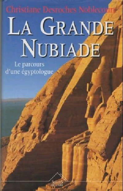 La grande nubiade - Christiane Desroches Noblecourt - Livre