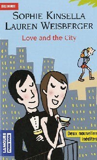 Love and the city / Amours citadines - Sophie Kinsella, Lauren Weisberger - Livre