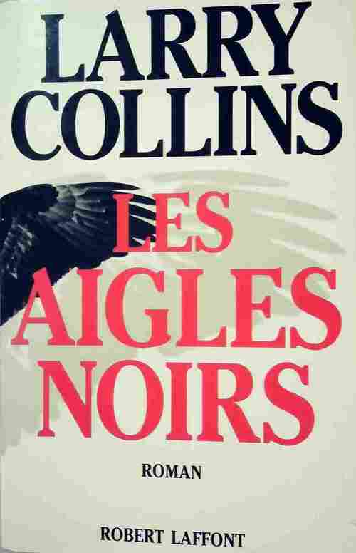 Les aigles noirs - Larry Collins - Livre