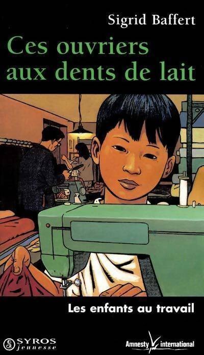 Ces ouvriers aux dents de lait - Sigrid Baffert - Livre