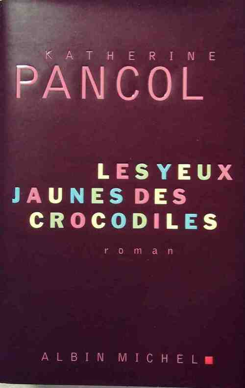Les yeux jaunes des crocodiles - Katherine Pancol - Livre