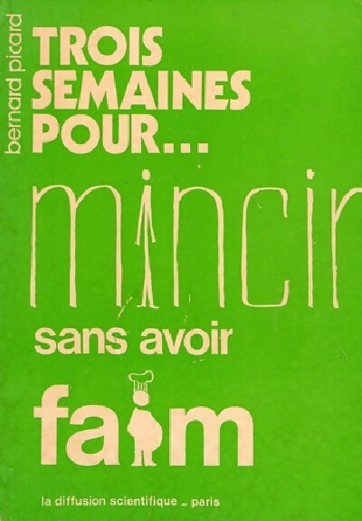 Trois semaines pour... Mincir sans avoir faim - Bernard Picard - Livre
