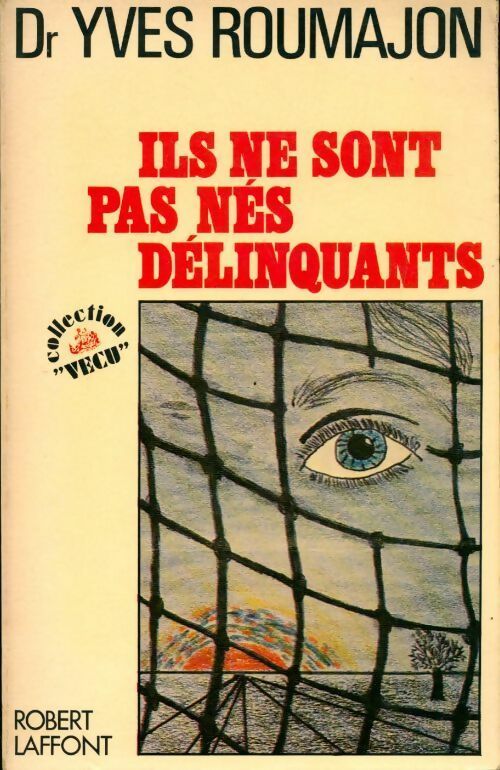 Ils ne sont pas nés délinquants - Dr Yves Roumajon - Livre