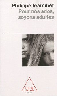 Pour nos ados, soyons adultes - Philippe Jeammet - Livre