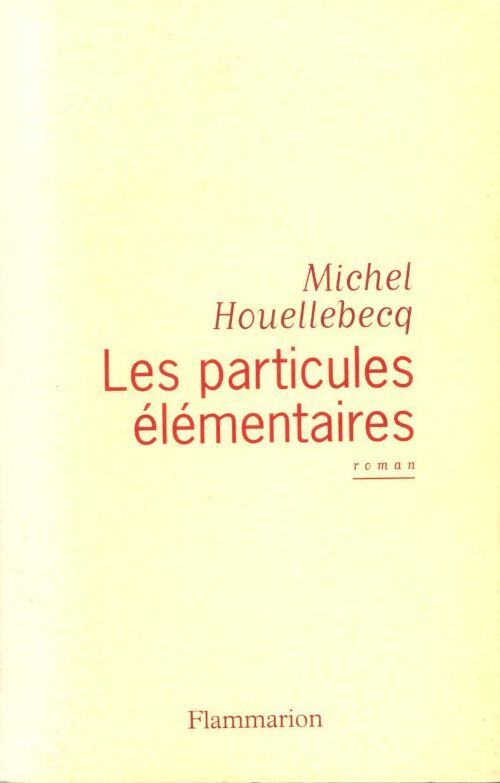 Les particules élémentaires - Michel Houellebecq - Livre