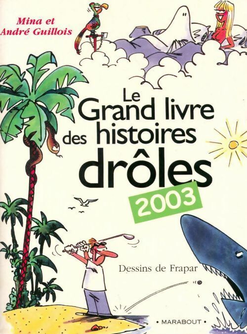 Le grand livre des histoires drôles 2003 - Mina Guillois, André Guillois - Livre